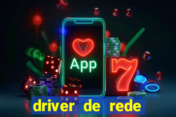 driver de rede windows 7 32 bits